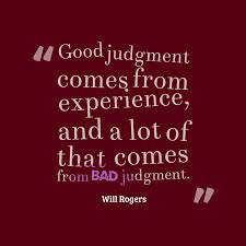good judgment comes from